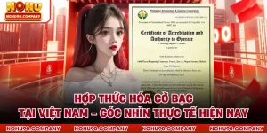 Hợp Thức Hóa Cờ Bạc Tại Việt Nam - Góc Nhìn Thực Tế Hiện Nay