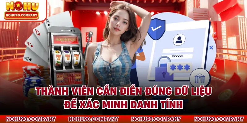 Thành viên cần điền đúng dữ liệu để xác minh danh tính
